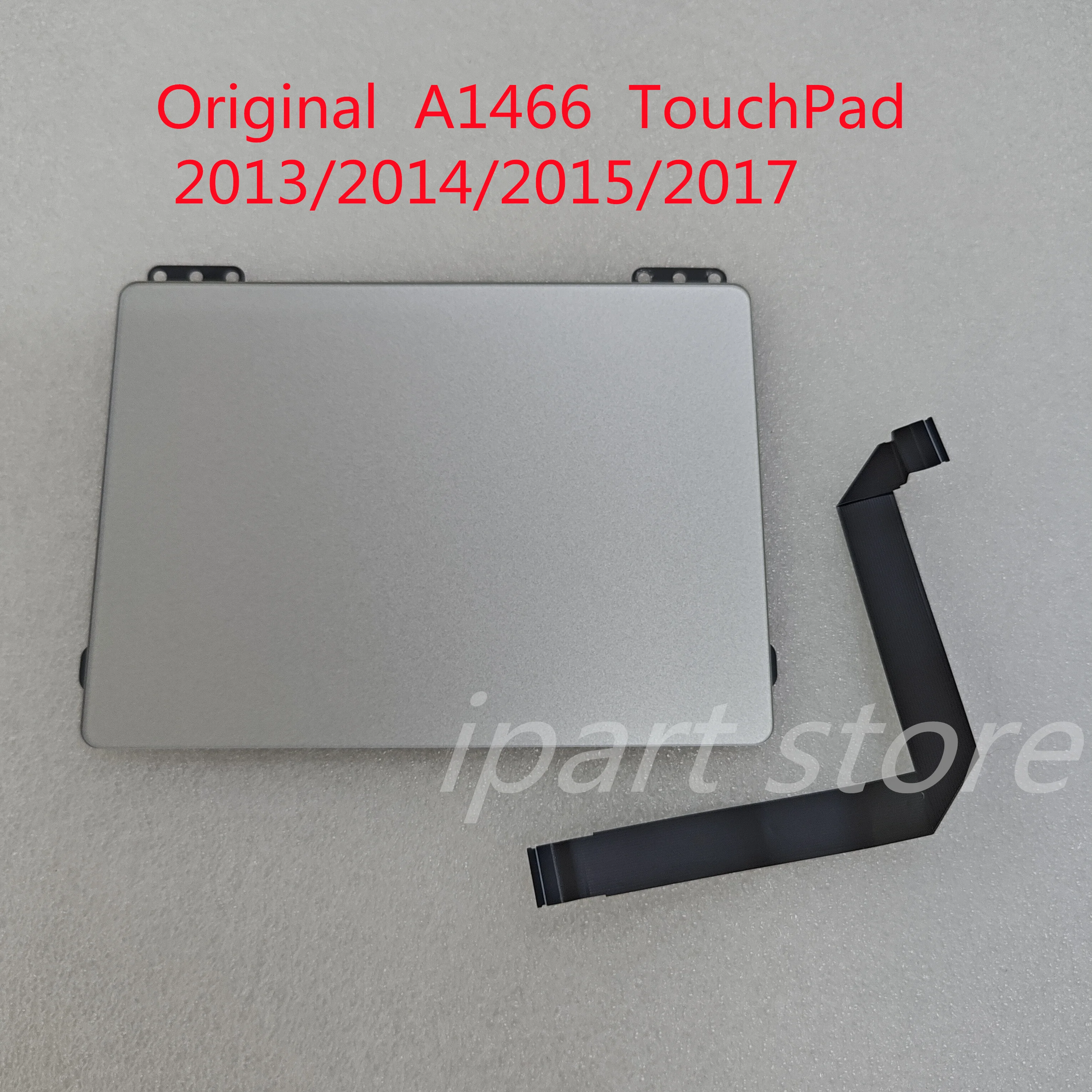 Original A1466 TrackPad TouchPad For MacBook Air 13" A1466 2013-2015 Years Laptop TouchPad with Flex Cable