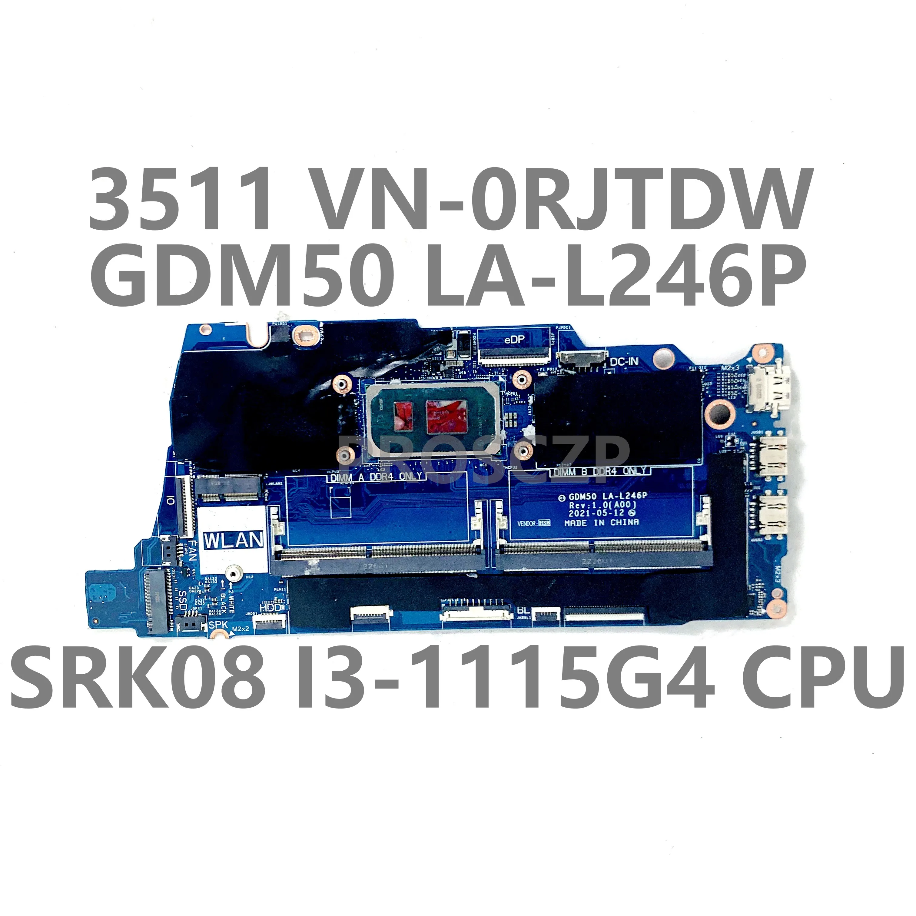 

VN-0RJTDW CN-0RJTDW 0RJTDW RJTDW Mainboard For DELL 3511 Laptop Motherboard GDM50 LA-L246P W/ SRK08 I3-1115G4 CPU 100% Tested OK
