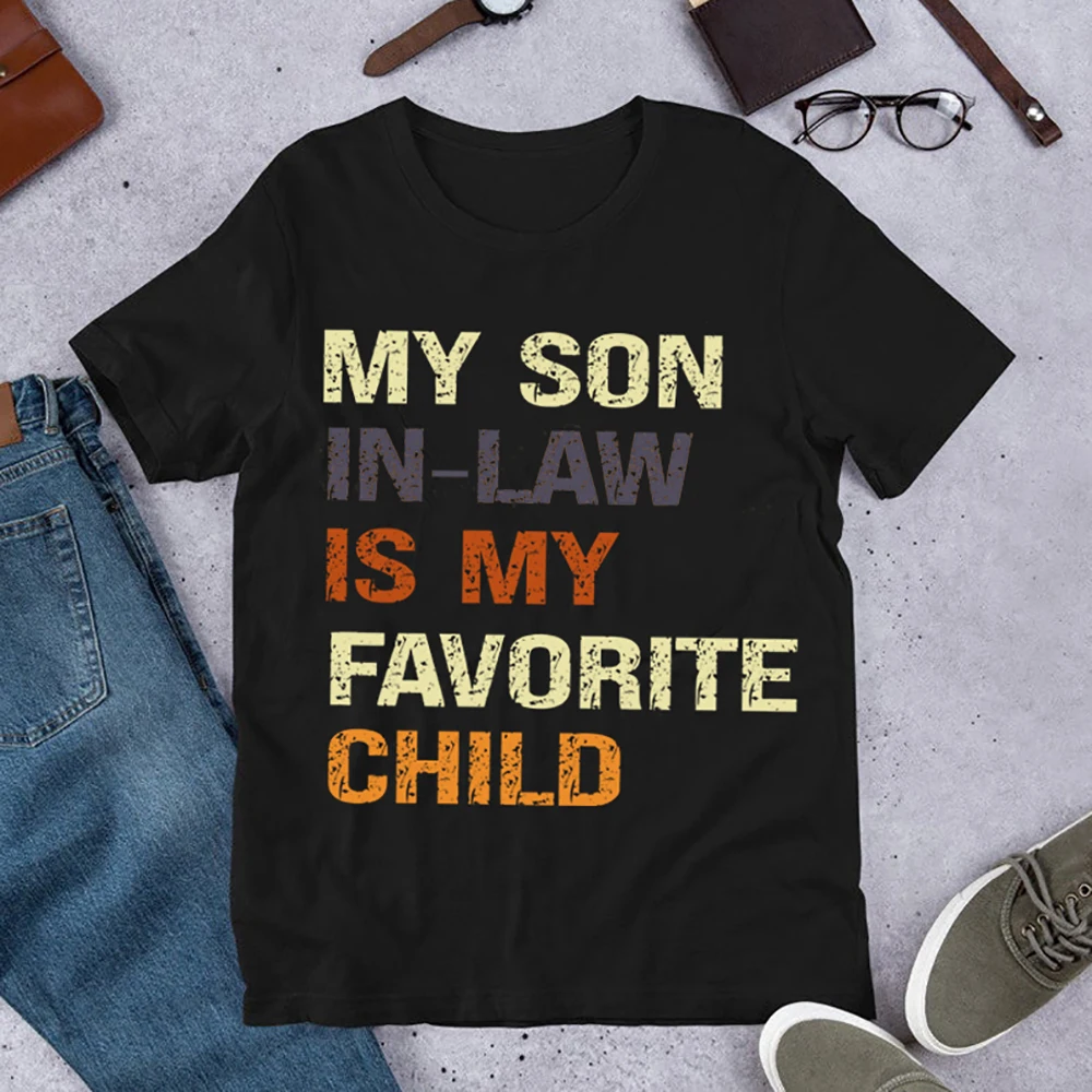 

My Son In Law Is My Favorite Child T-Shirt Funny Family Shirt Top Tees