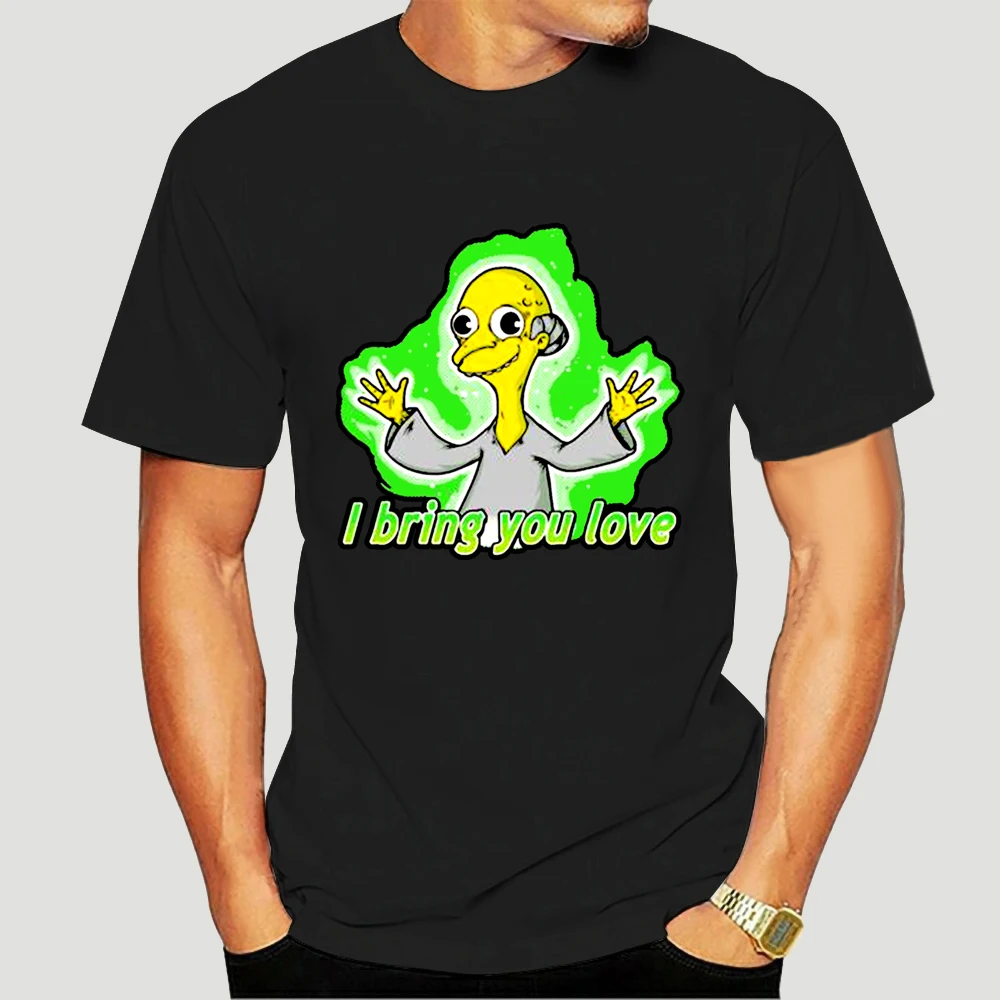 

Men t-shirt I Bring You Love Mr. Burns T Shirt tshirt Women t shirt 6063X
