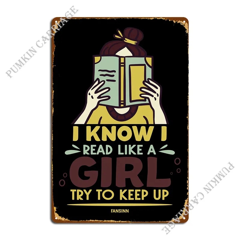 

I Know I Read Like A Girl Metal Sign Create Funny Club Create Tin Sign Poster