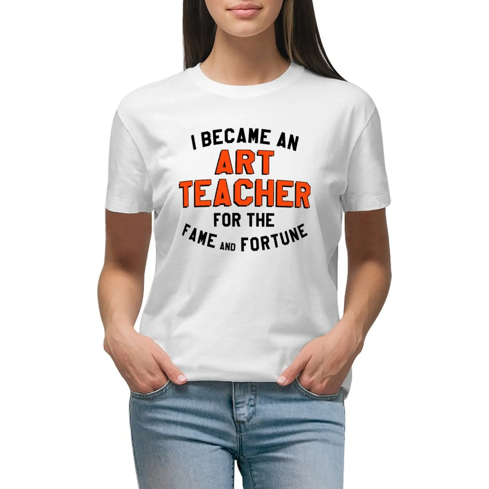 

Funny teacher saying i became an art teacher for the fame and fortune shirt T-shirt