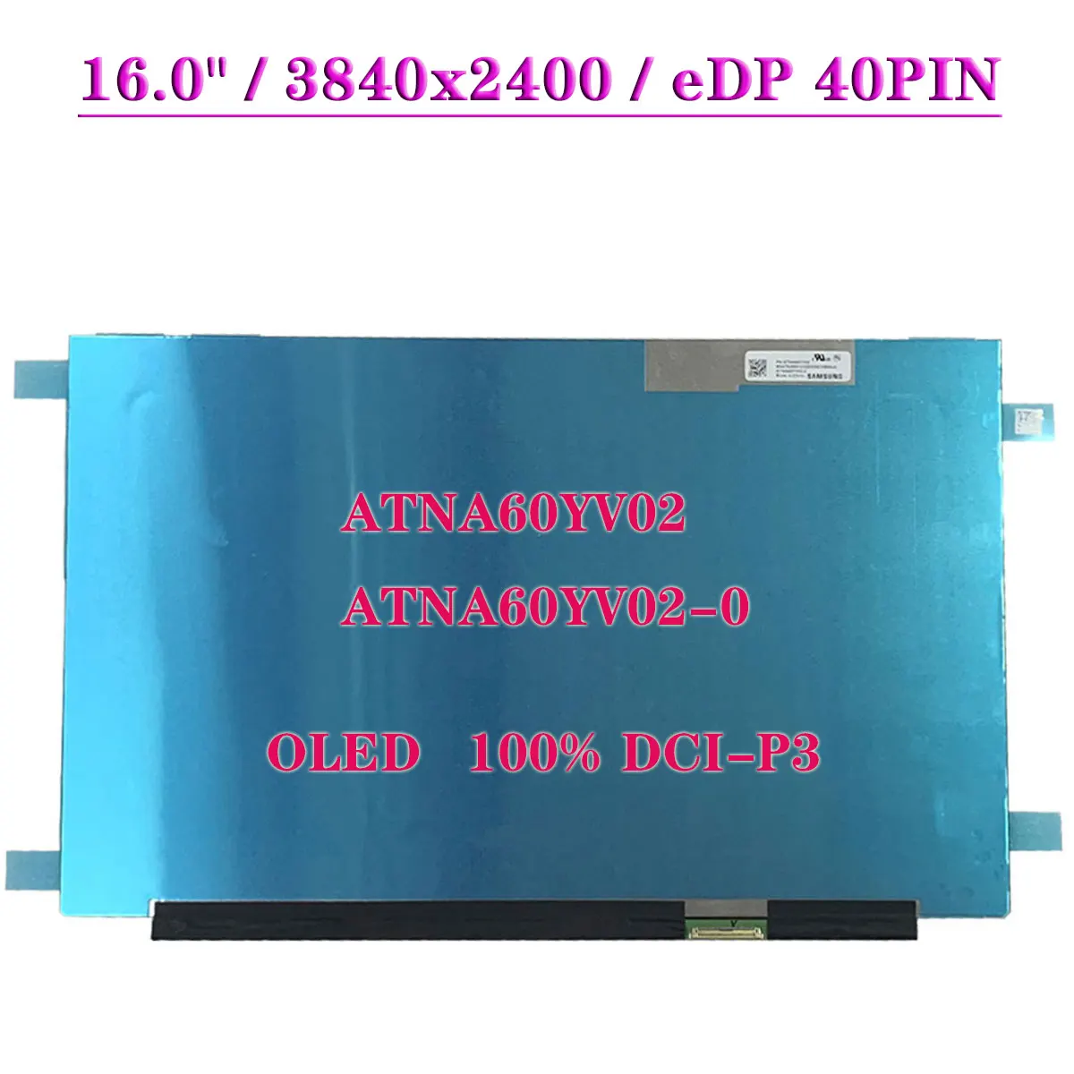 

16.0" OLED Laptop LCD Screen ATNA60YV02 ATNA60YV02-0 4K 3840x2400 100% DCI-P3 EDP 40Pin Display Panel No-Touch