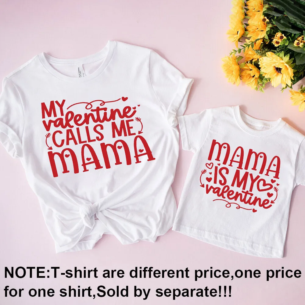 Valentines Family Matching Outfits My Valentine Calls Me Mama Women Shirt Mama Is My Valentine Kids T-shirt Family Clothes 3