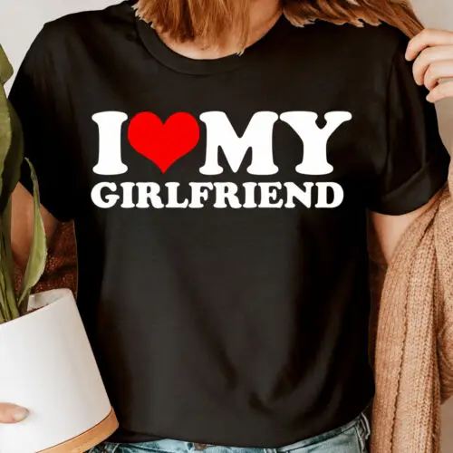 

I Love My Girlfriend Funny Valentines Gift Novelty Womens T-Shirts Tee Top #DNE