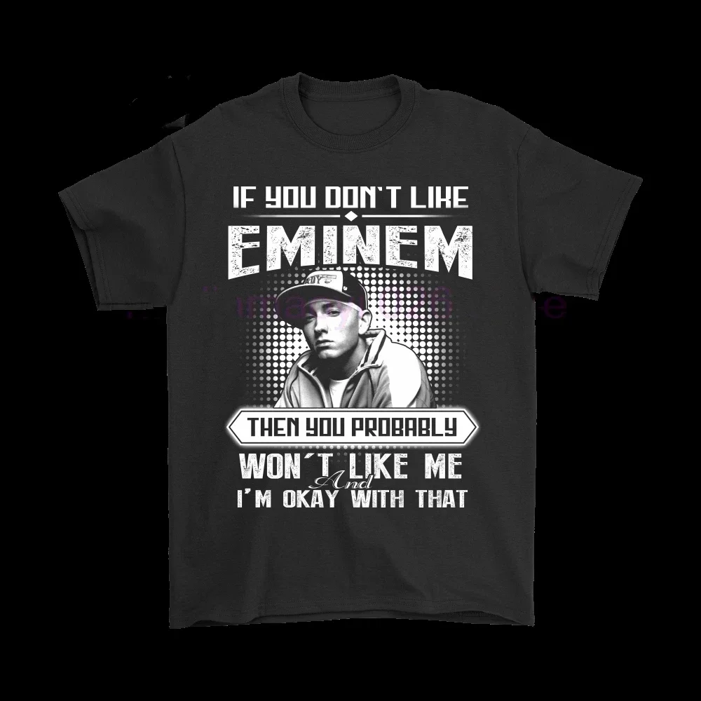 

If You Don'T Like Eminem Then You Won'T Like Me Shirts
