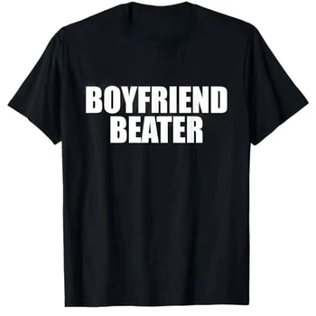 Boyfriend Beater Funny Girlfriend Women T-Shirt Humorous Sarcastic Joke Tee Novelty Gift Fashion Sleeve Outfit Aesthetic Clothes 1