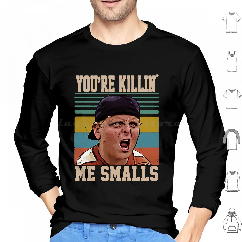 

You'Re Killing Me Smalls Hoodie cotton Long Sleeve The Sandlot Movie Baseball Movie Give Him The Heater Movie Sandlot