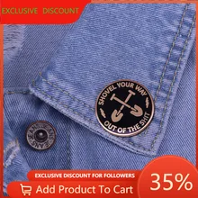 

Shovel Your Way Out of The Shit Hard Enamel Pin Mystery TV series badge Twin Peaks Dr. Amp Shovel Brooch Fashion Lapel Pin