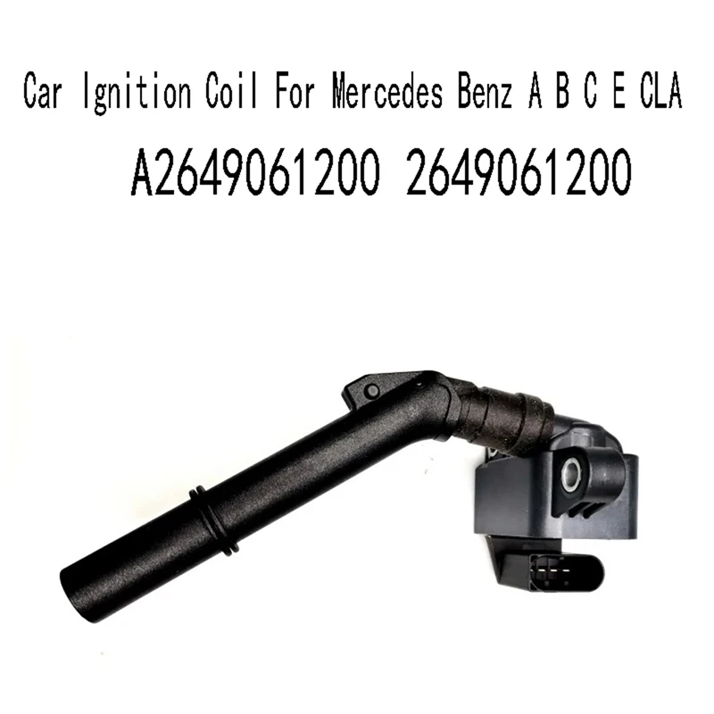 

A2649061200 Car Ignition Coil For Mercedes Benz A B C E CLA 2649061200 Replacement Parts