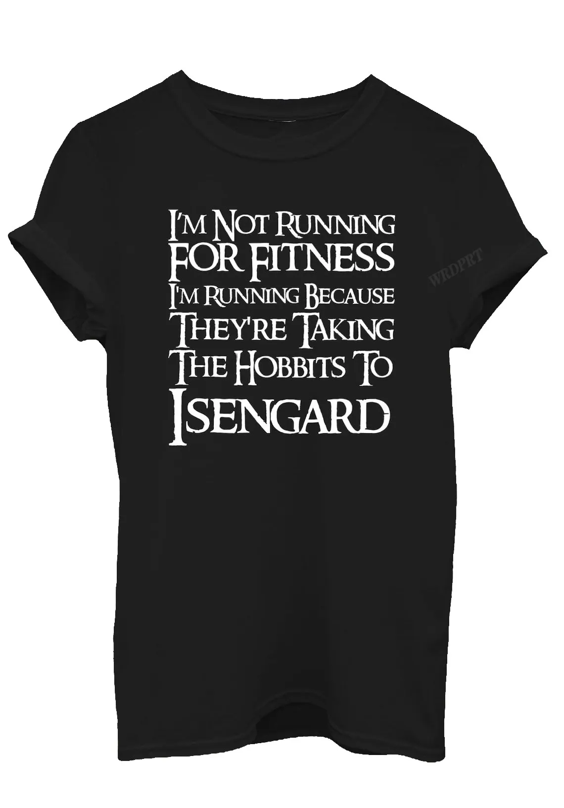 I-m-Not-Running-For-Fitness-Because-Taking-Hobbits-Isengard-Men-Print-T