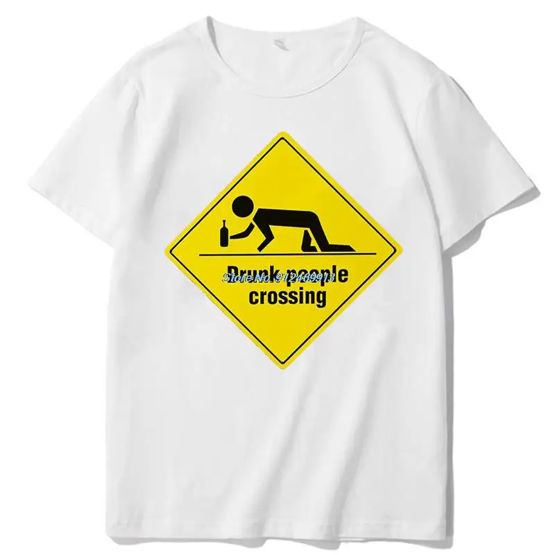 

Alcohol Party Crawl Sign Beware Drunk People Crossing Funny graphic t shirts short sleeve t-shirts Summer Harajuku Men clothing