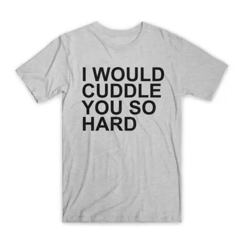 

Я бы купил вас, очень жесткая футболка, забавные хлопковые футболки премиум-класса с круглым вырезом, подарки, Новинка