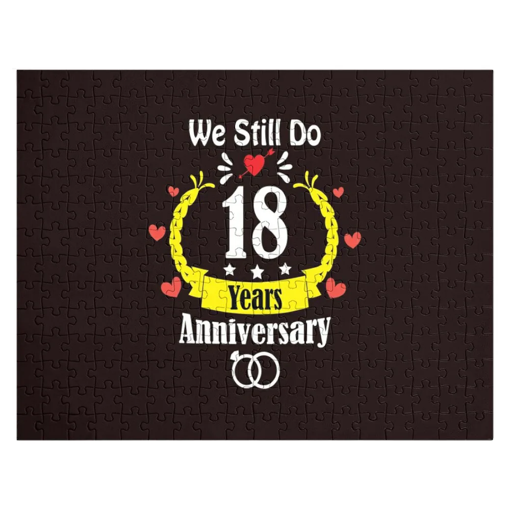 Happy 18th Wedding Anniversary We Still Do 18 Years Classic T-Shirt Jigsaw Puzzle Personalize Puzzle Custom Puzzle открытка happy anniversary