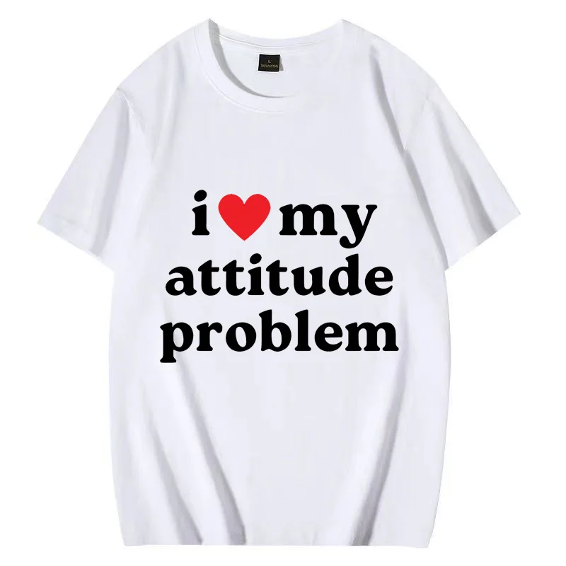 

I Love My Attitude Problem Summer funny T Shirt Men Women fashion Tops 2023 High Quality 100% Cotton Unisex Oversized T-shirts