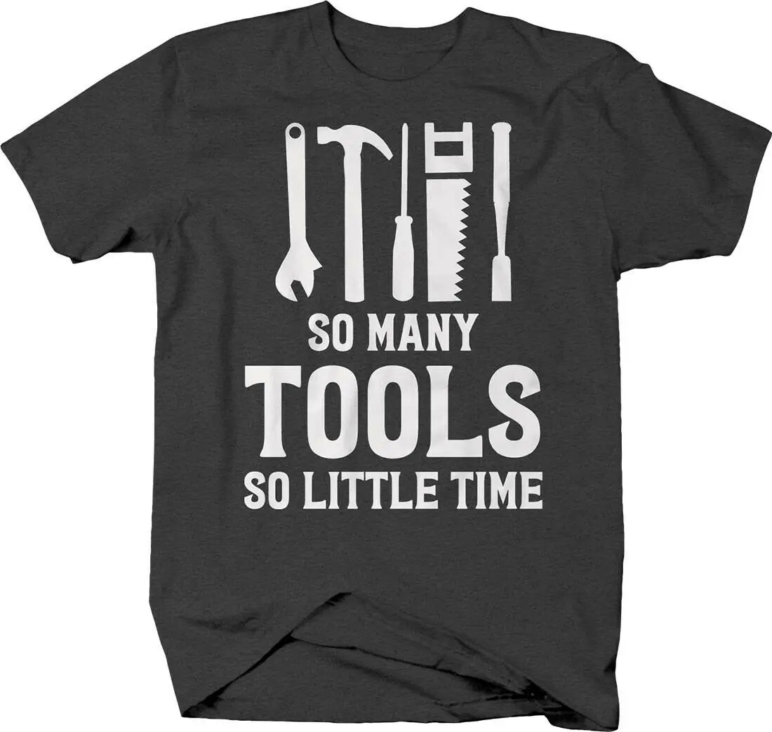 

So Many Tools So Little Time Manly. Funny Workshop Worker T-Shirt 100% Cotton O-Neck Short Sleeve Casual Mens T-shirt Size S-3XL