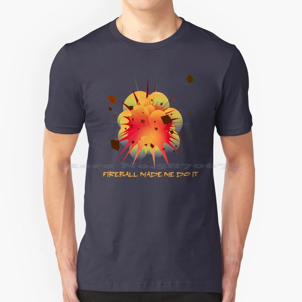 Fireball Made Me Do It T Shirt 100% Cotton Tee Ball Hiaxi Fireball Made Me Do It Fireball Made Me Do It Fireball Made Me Do It