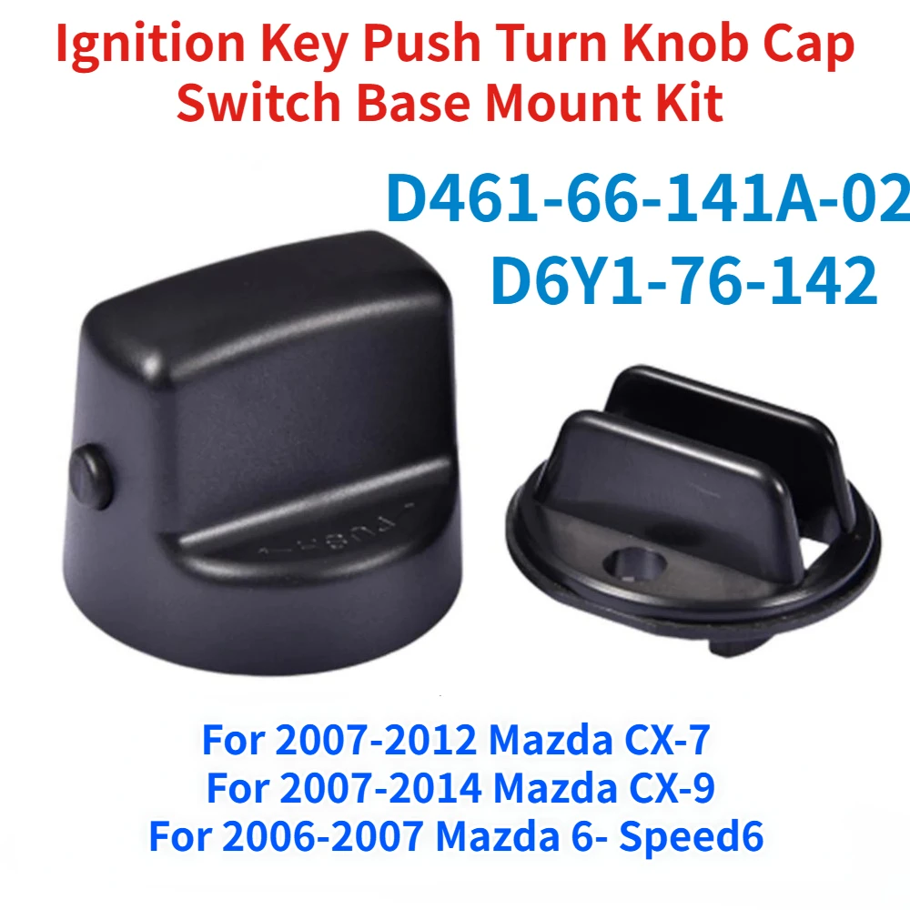 

1Set D461-66-141A-02 for Mazda Speed 6 CX-7 CX-9 Ignition Key Push Turn Knob Cap Switch Base Mount Kit D6Y1-76-142