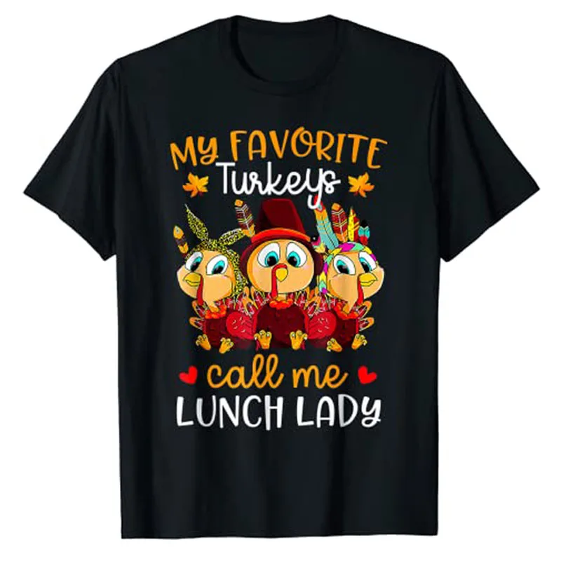 

My Favorite Turkeys Call Me Lunch Lady Funny Thanksgiving T-Shirt Gifts Aesthetic Clothes Cute Turkey Print Graphic Tee Tops