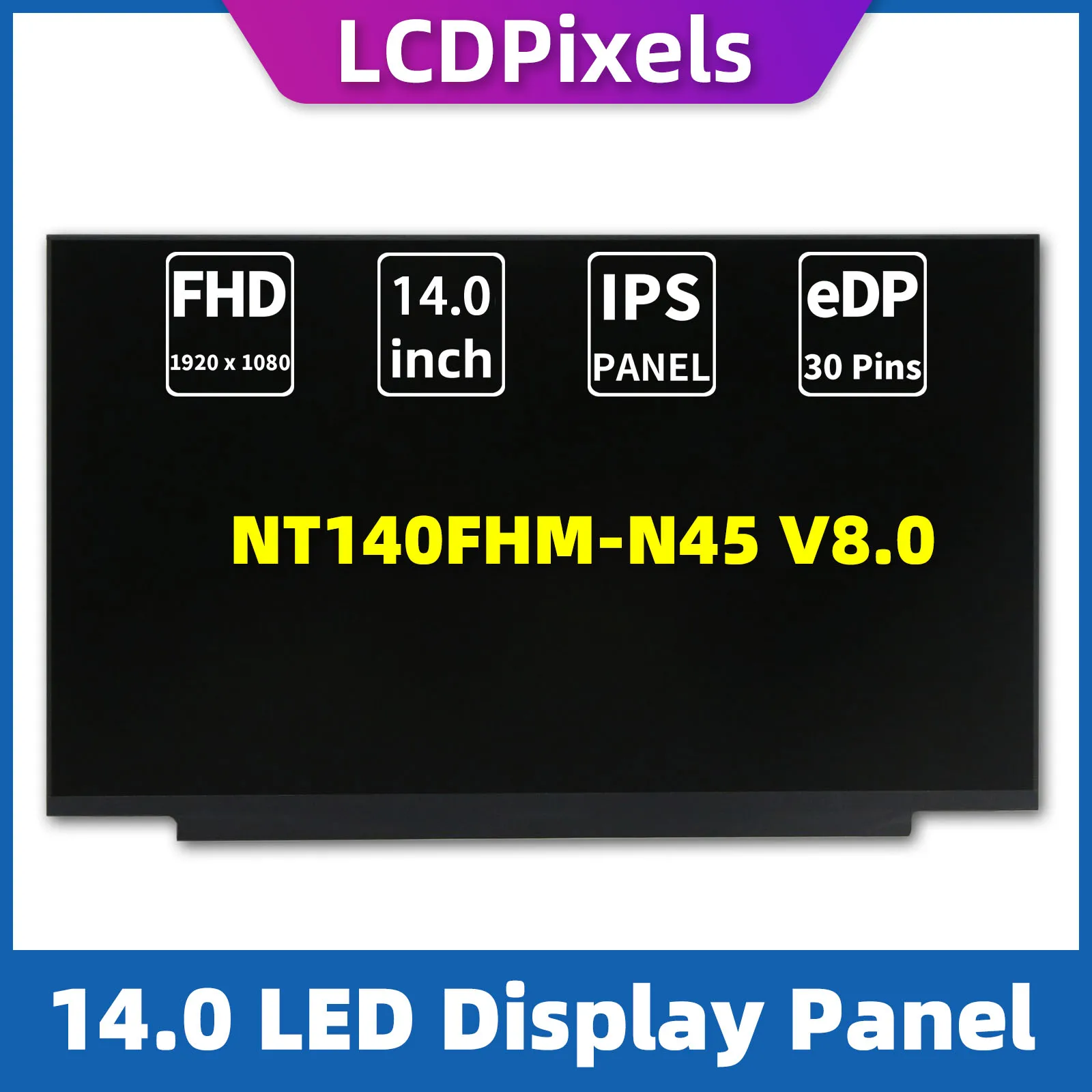 

LCD Pixels 14.0 Inch Laptop Screen For NT140FHM-N45 V8.0 Matrix 1920*1080 EDP 30 Pin IPS Screen