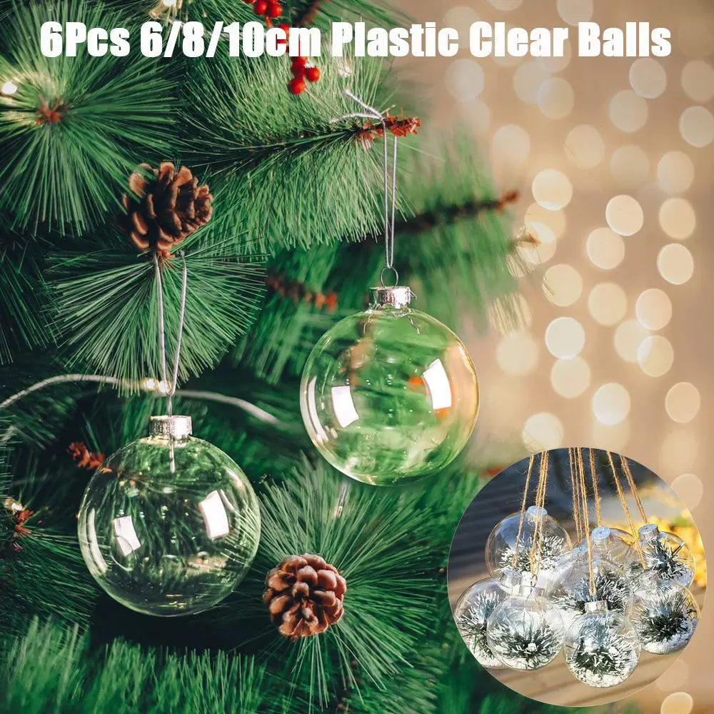 

6Pcs 6/8/10cm Plastic Clear Balls Fillable Baubles Xmas Tree Decoration Ornament Christmas Tree Wedding Party Hanging