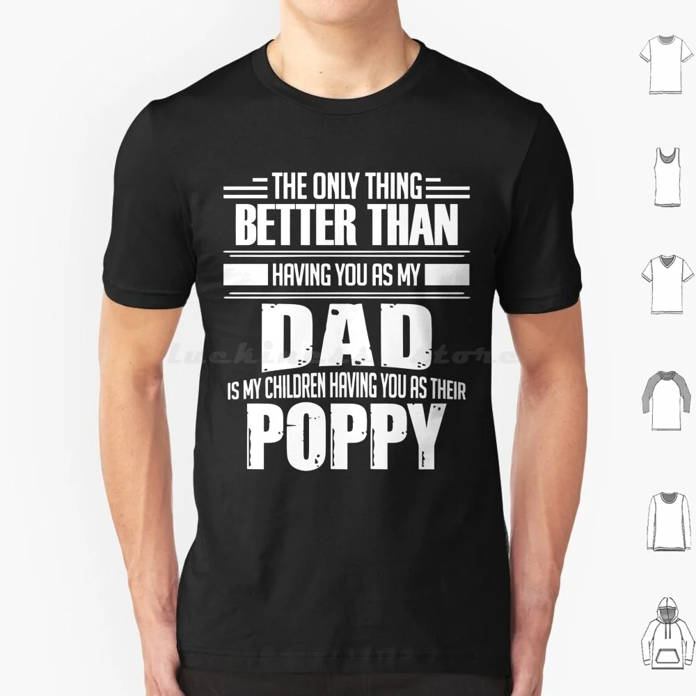 Poppy-Gift For Dad Daddy Poppy Father'S Day T Shirt Big Size 100% Cotone Papavero Per Poppy Fathers Day Fathers Day Poppy Nonno
