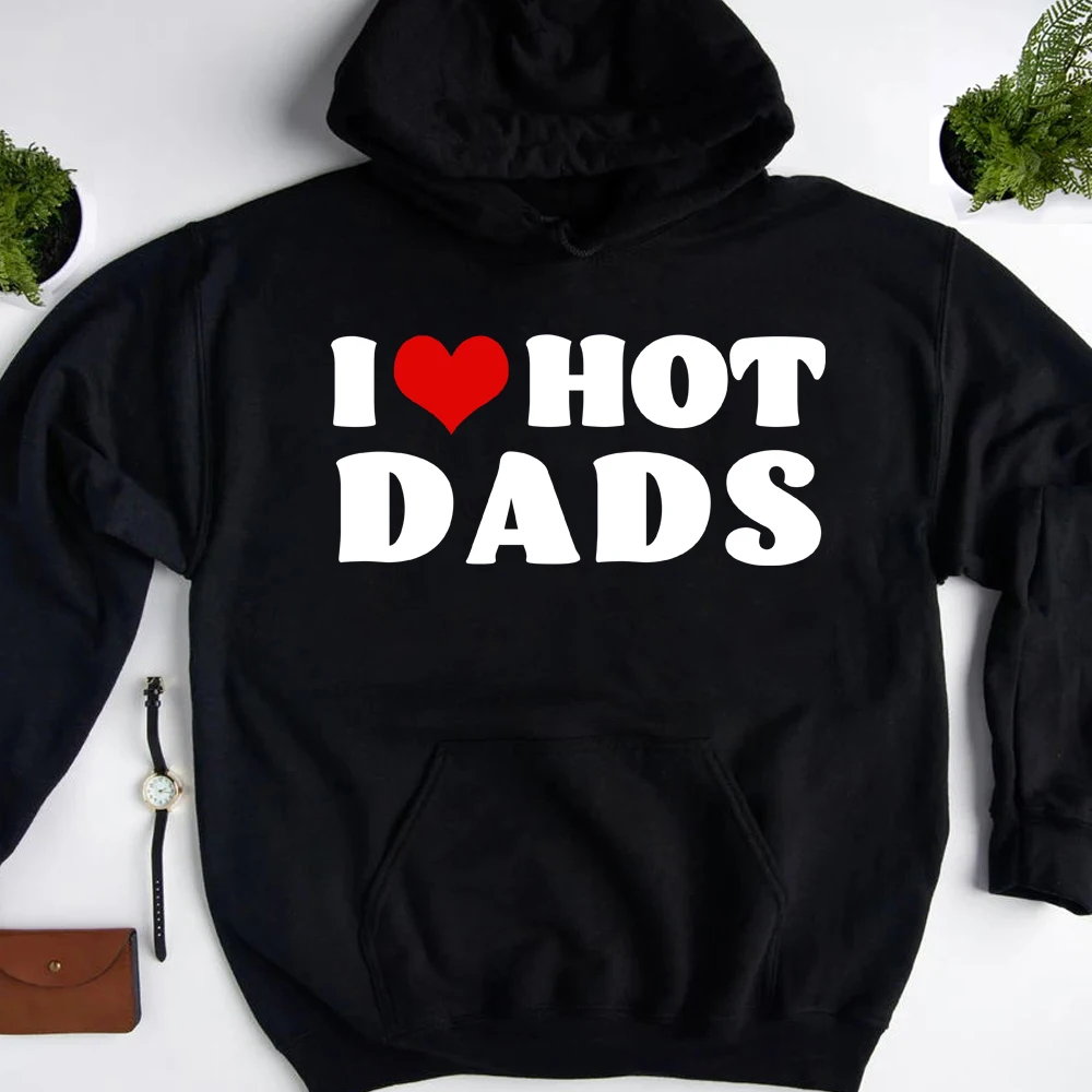 I Love Hot Dads Hoodies I Heart Hot Dads Sweatshirt Pullover Hoodie -  AliExpress