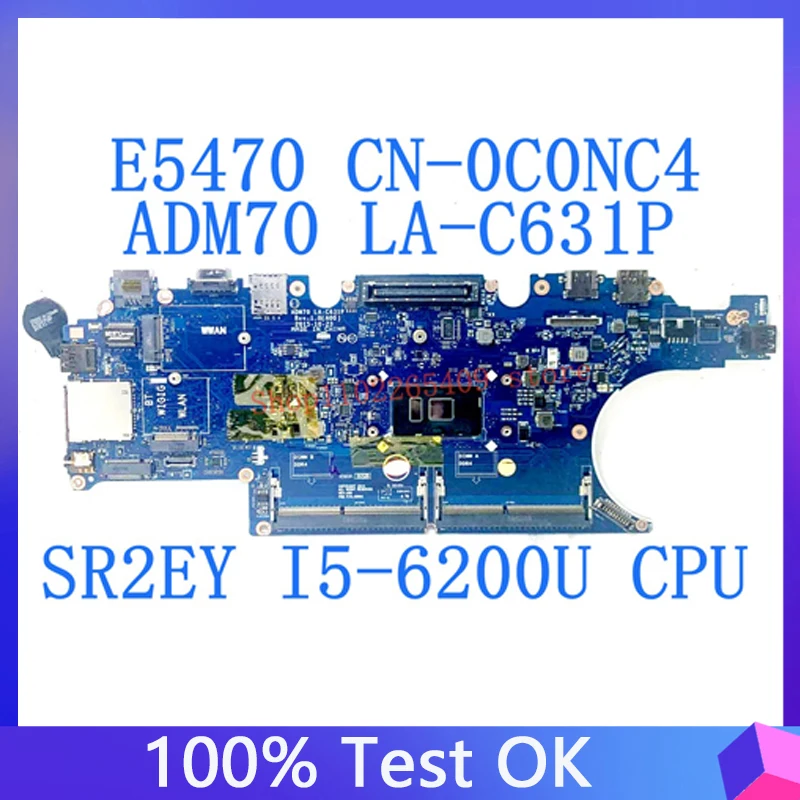 

CN-0C0NC4 0C0NC4 C0NC4 Mainboard FOR DELL E5470 5470 ADM70 LA-C631P Laptop Motherboard W/ SR2EY i5-6200U CPU 100% Full Tested OK