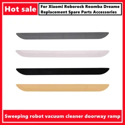 For Xiaomi Roborock Roomba Dreame All Robotic Vacuum Cleaner Replacement Spare Parts Accessories Doorway Ramps