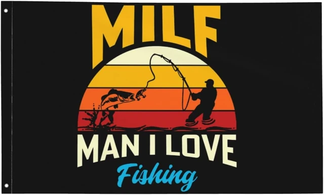 Funny Fishing Flags Milf Man I Love Fishing Flags Fun Flag Wall Decor For  Lawn Milf Man I Love Fishing Tapestry For College - AliExpress