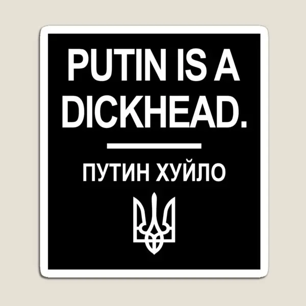 Putin Khuylo Putin Is A Dickhead Magnet Stickers Funny Children Magnetic Kids Home Toy Baby Decor Refrigerator