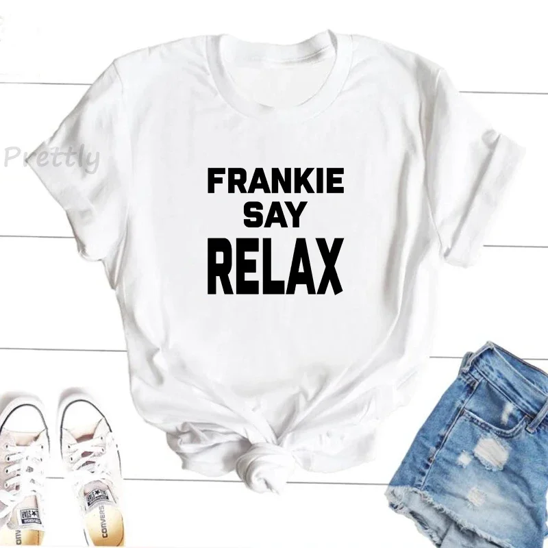 

Frankie Say RELAX Ross Geller Friends T-Shirt Women Rachel Green Merch Tshirt Print Summer Cotton Short Sleeve Graphic Tops