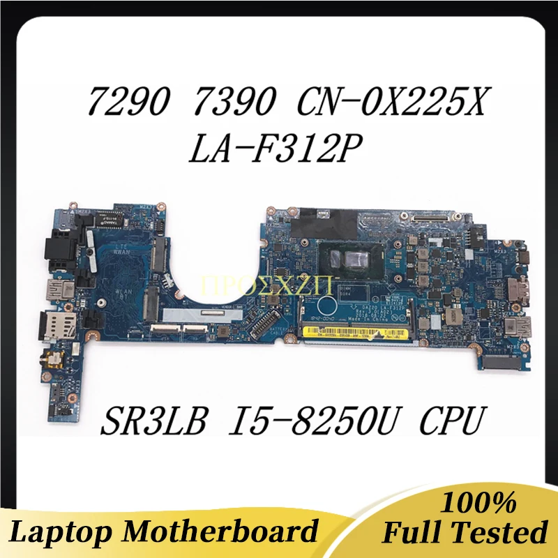 

CN-0X225X 0X225X X225X High Quality For DELL 7290 7390 Laptop Motherboard LA-F312P W/ SR3LB I5-8250U CPU 100% Full Working Well