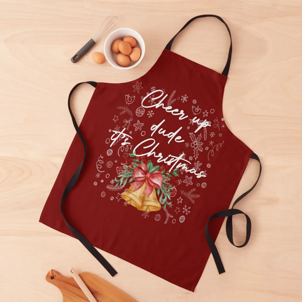 

Cheer Up Dude it's Christmas Funny Family Christmas Quote Apron Woman Kitchen Aprons Kitchen New 2022 Year