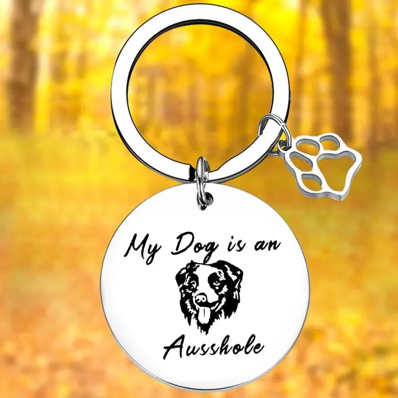 

Animal Australian dog Keychain Funny pet Dog Lover Gift Key Chain Pendant Jewelry My Dog is an Ausshole Dog Aussie Gifts
