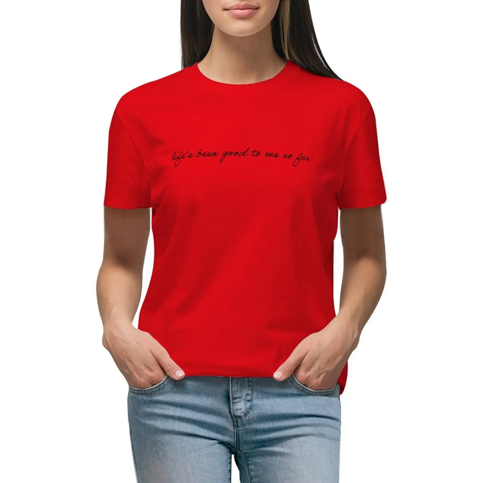 

life's been good to me so far T-shirt lady clothes hippie clothes tops luxury designer clothing Women
