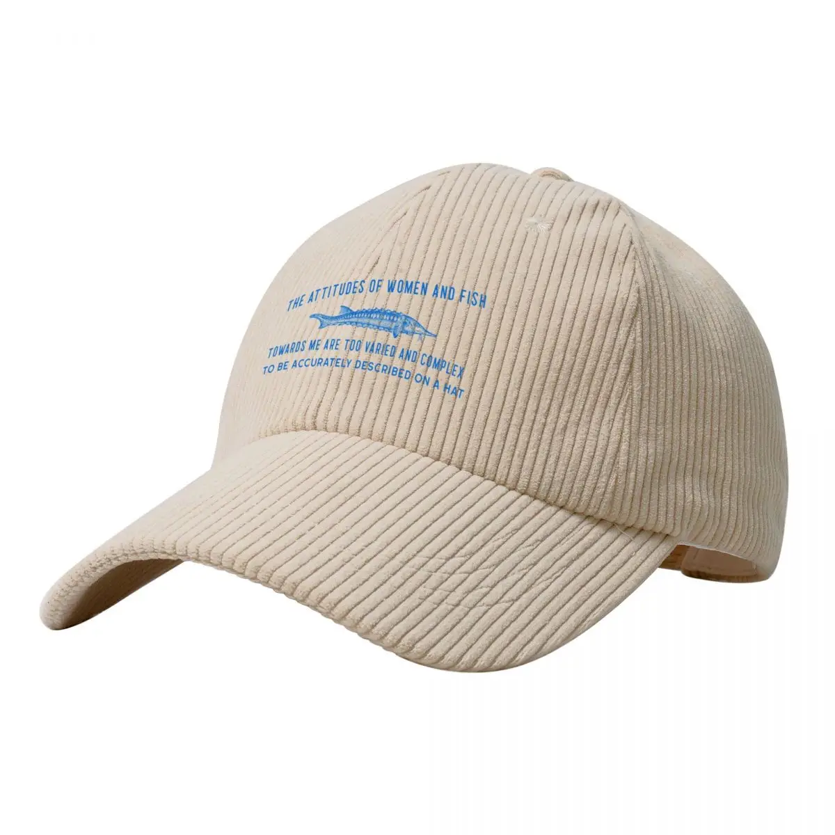 

The Attitudes Of Women And Fish Towards Me Are Too Varied And Complex To Be Accurately Described On A Hat Corduroy Baseball Cap