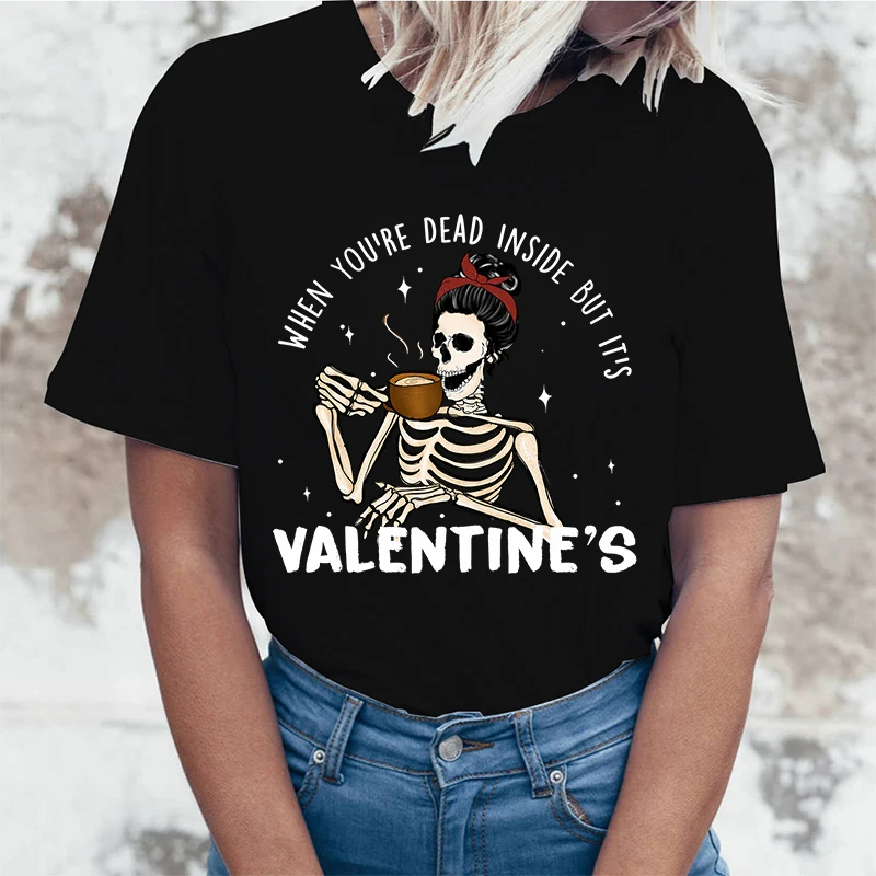 

(High quality T-shirts)Cute When You'Re Dead Inside But It'S Valentine'S Printed T-Shirts Women Short Sleeve Funny Round Neck T