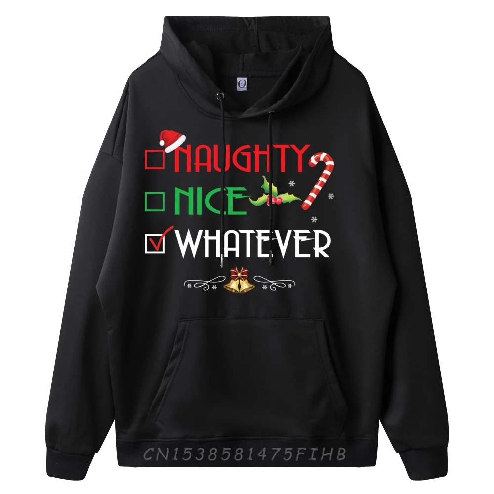 Naughty Nice Whatever Shirt Christmas Hoodies Latest Round Collar Lose long Sleeve Female Hoodies Leisure Hoodies Naughty Nice Whatever Shirt Christmas Mens s X-mas black