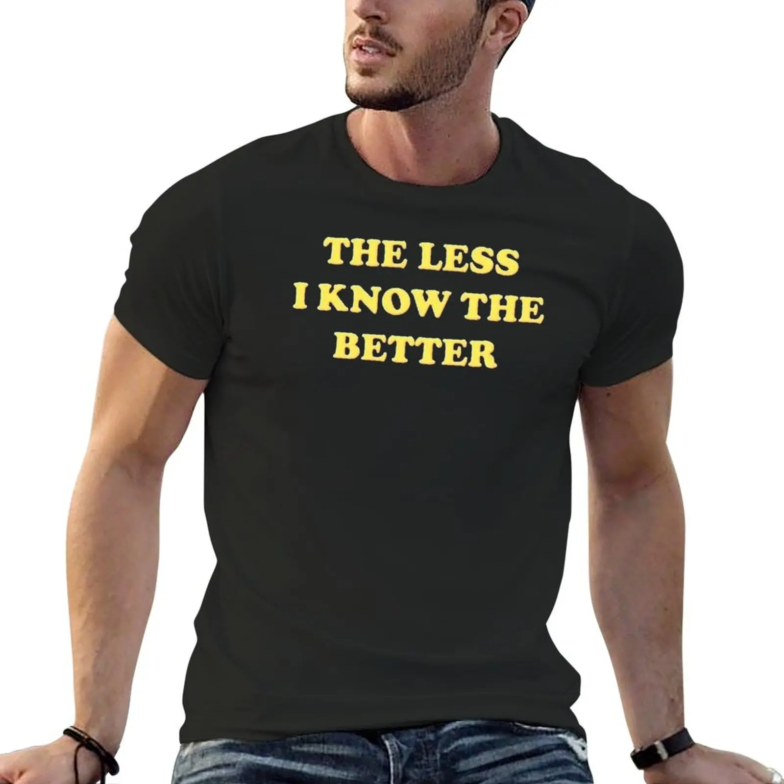 

the less i know the better T-Shirt graphic tee shirt quick drying men clothings