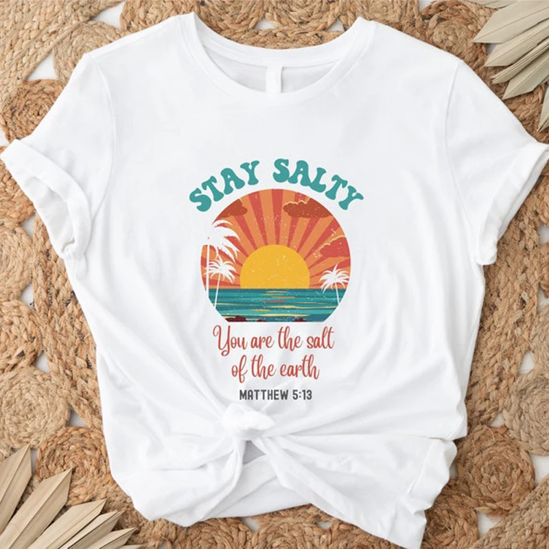 

Stay Salty Matthew 5:13 Slogan T Shirt Biblical Verses Tee Basic Style Casual Aesthetic Lady Top Custom Top