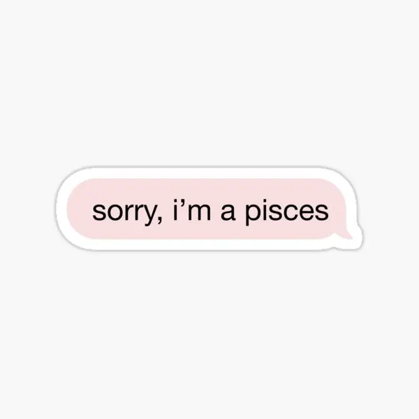 

Sorry I Am A Pisces Pink Text 5PCS Stickers for Decor Background Water Bottles Window Laptop Kid Funny Home Stickers Anime