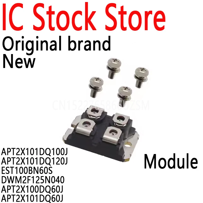 

1PCS New and Original Module APT2X101DQ100J APT2X101DQ120J EST100BN60S DWM2F125N040 APT2X100DQ60J APT2X101DQ60J