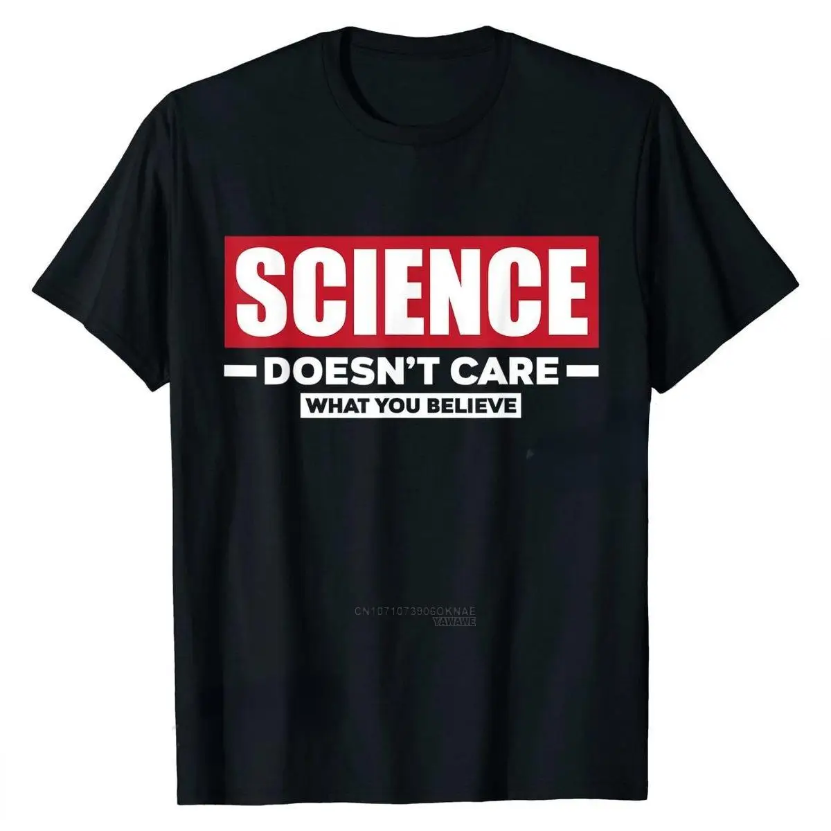 

Science Doesn't Care What You Believe Funny Science T Shirt Humor Men T-shirt Camisa Tops Women Shirt