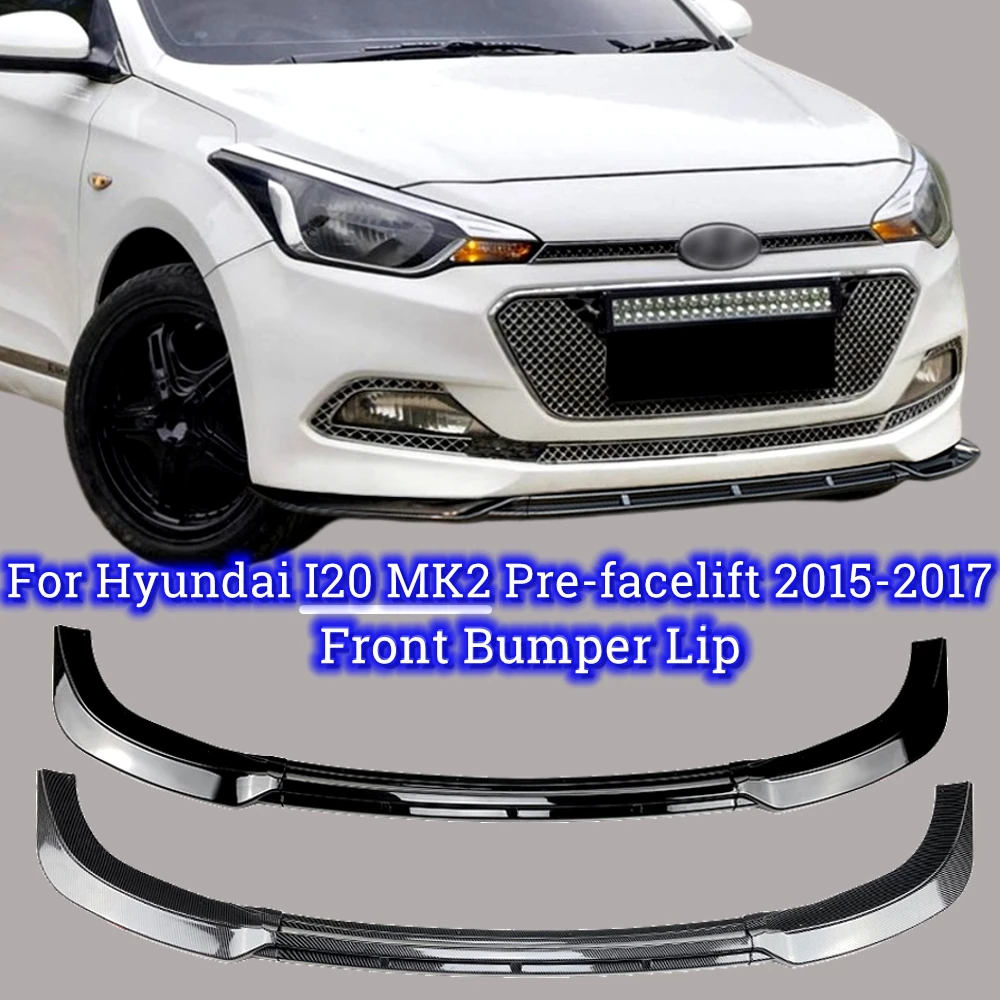 

Car Front Bumper Lip Splitter For Hyundai I20 MK2 Pre-facelift 2015 2016 2017 Spoiler Lower Canard Lip Splitter Guard Body Kits