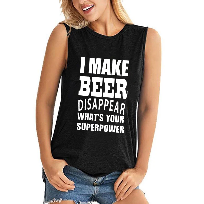 

New Fashion I Make Beer Disappear What'S Your Superpower Letter Printing Tank Tops Women Funny Summer Sleeveless Vest Casual Top