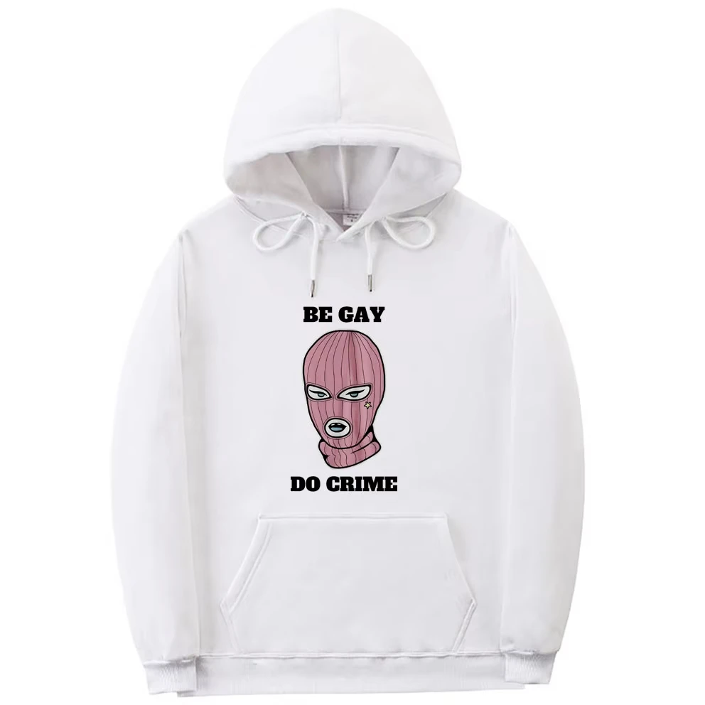 Be Gay Do Crime Funny Meme Hoodie Coo Lesbian Shirt Men Women Clothing Casual Oversized Hooded Sweatshirt Men's Cotton Pullover