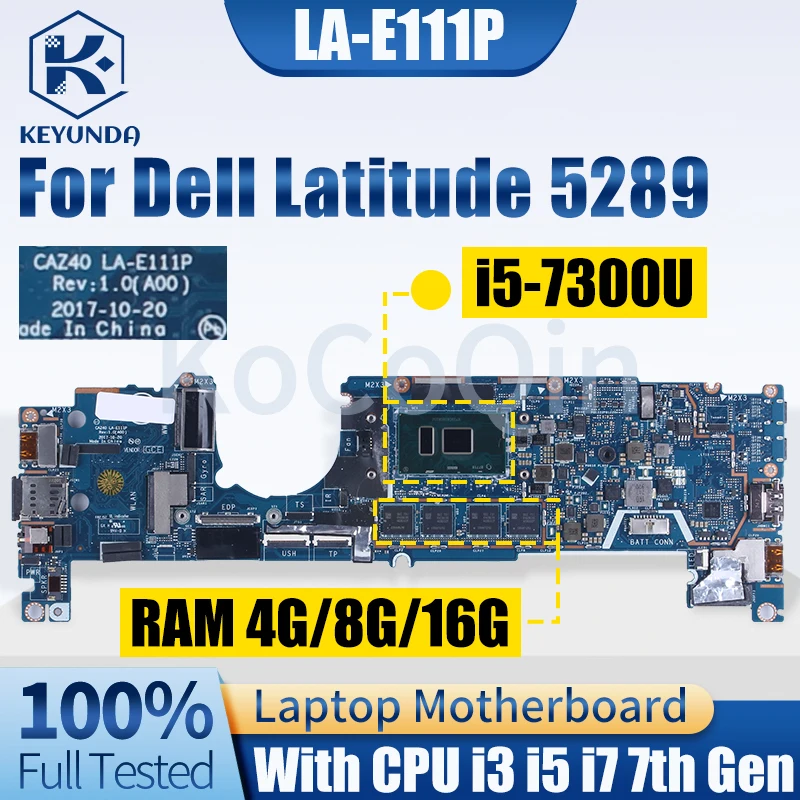 Placa-mãe Portátil para Dell Latitude 5289 Notebook Mainboard La-e111p 04t8fj 0kjkkg 0ptjym 0xy712 0j9xp9 I3i5i7 7ª Ram 16gb