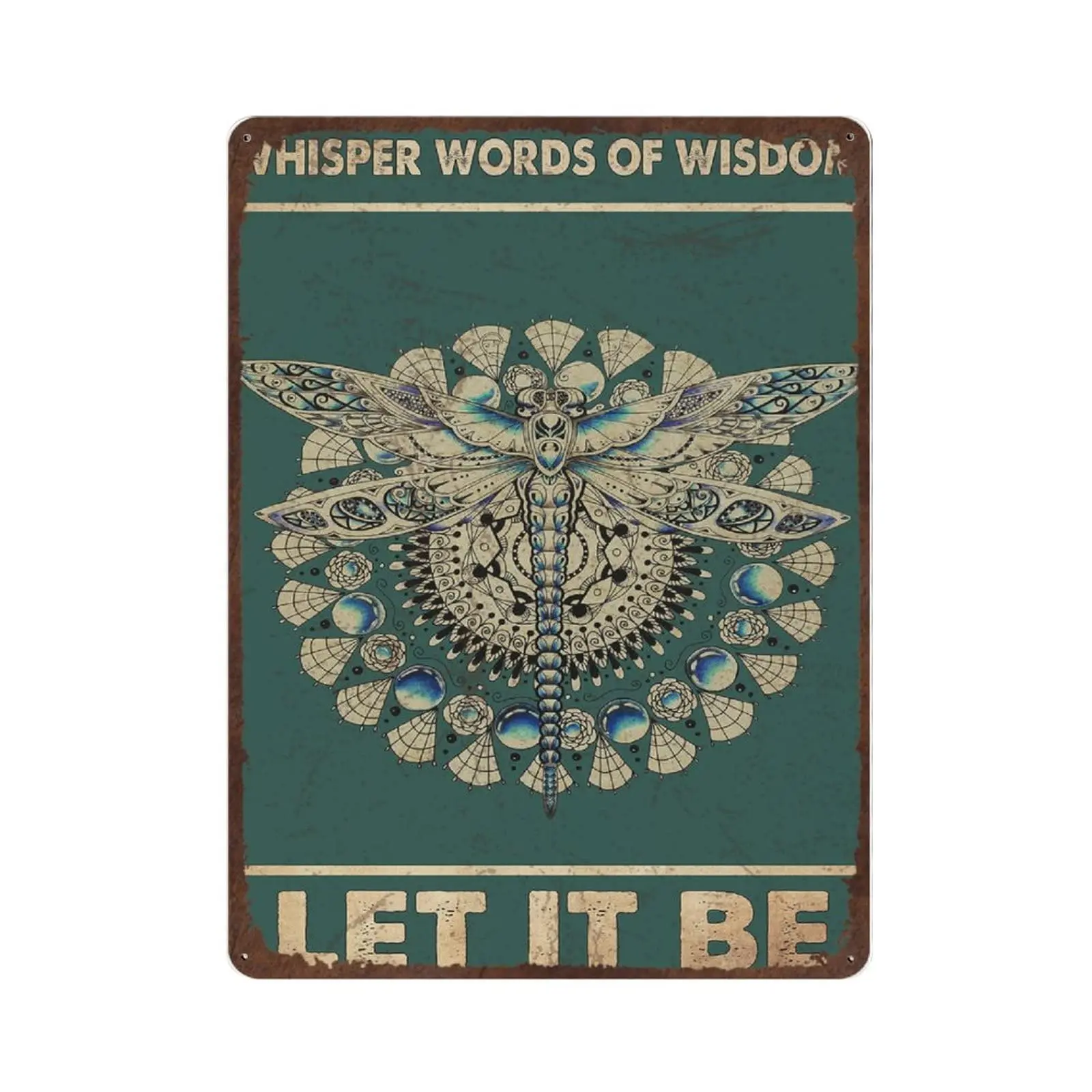 

Antique Durable Thick Metal Sign， Whisper Words of Wisdom Let It Be Dragonfly Tin Sign，Vintage Wall Decor，Novelty Signs for Home