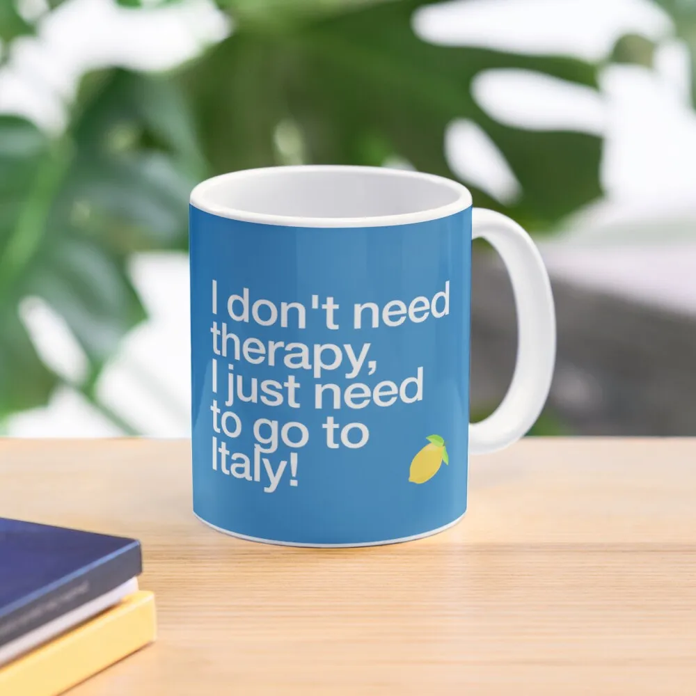 

I dont need therapy, I just need to go to Italy! Coffee Mug Tea And Cups Thermo Cups For Mug